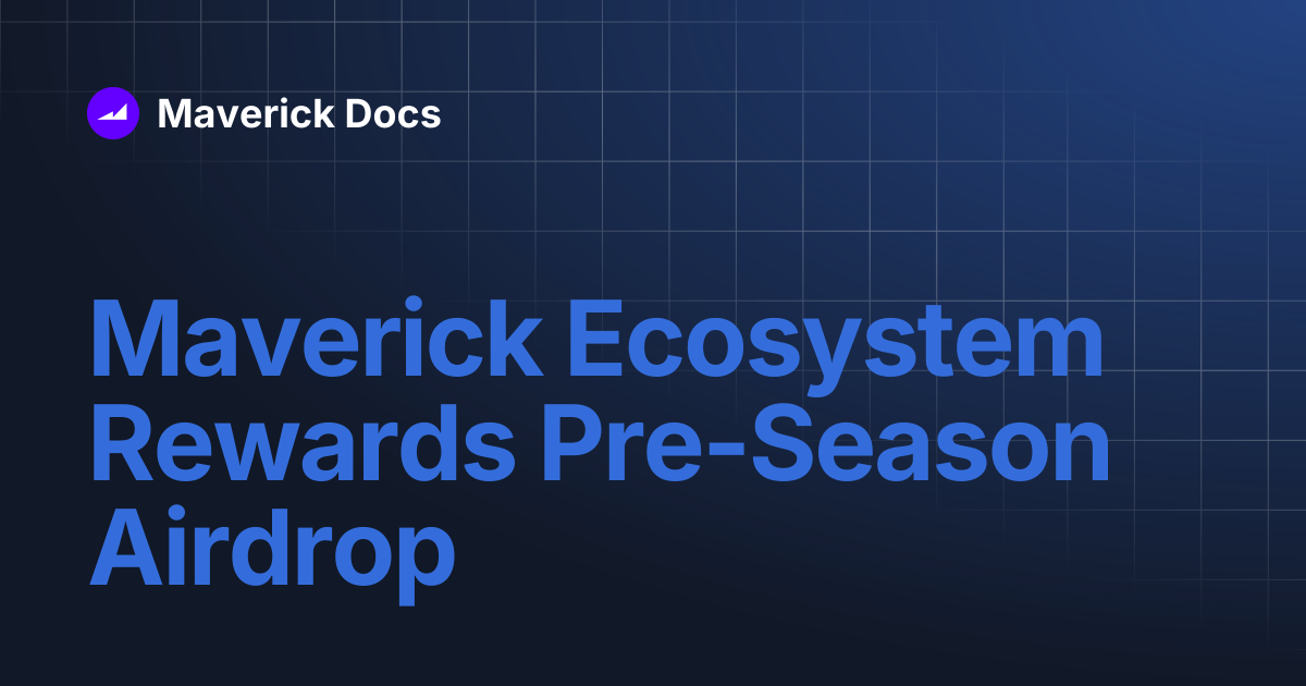 Maverick Ecosystem Rewards Pre-Season Airdrop | Maverick Docs
