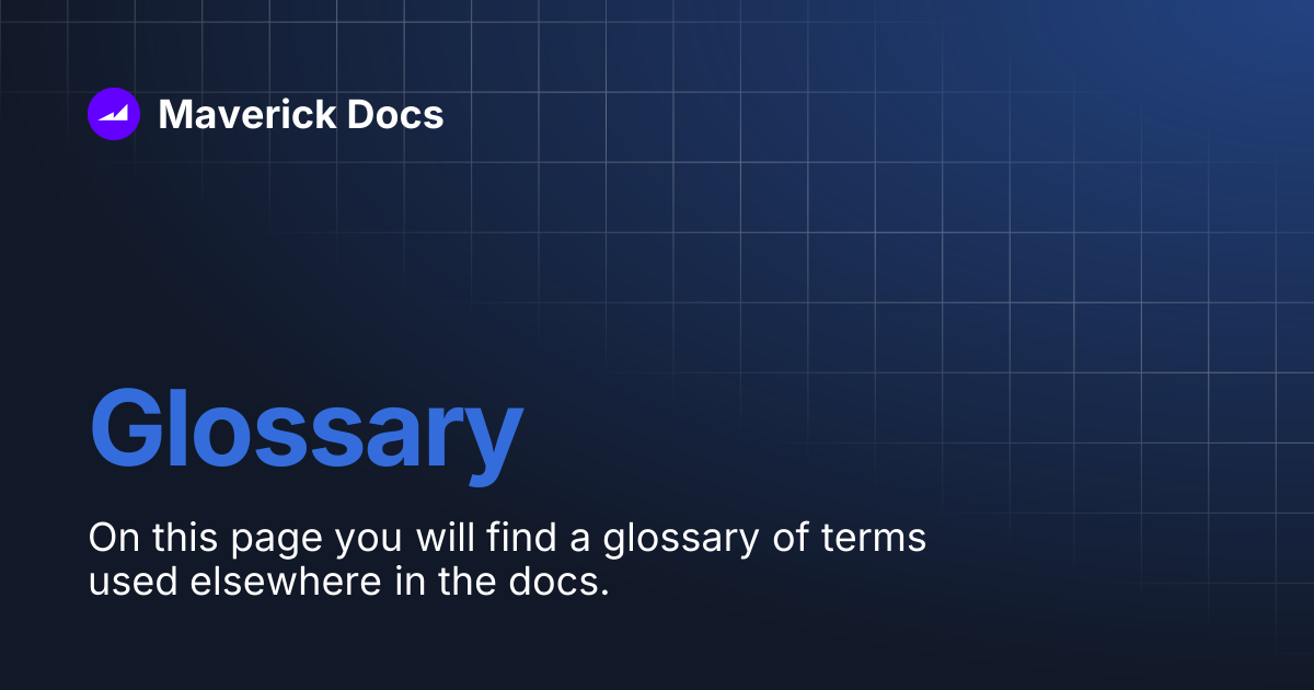 Glossary | Maverick Docs